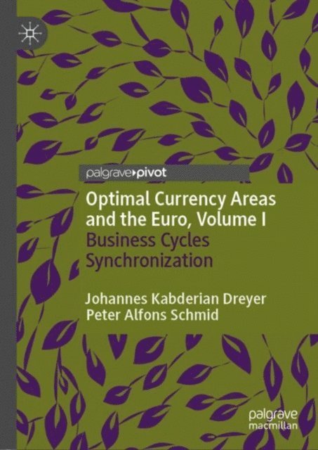 Peter Alfons Schmid, Johannes Kabderian Dreyer - Optimal Currency Areas and the Euro, Volume I, E-bok