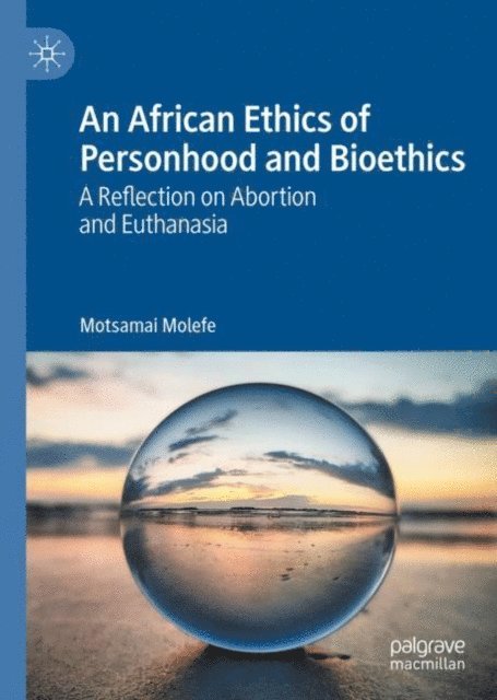 Motsamai Molefe - African Ethics of Personhood and Bioethics, E-bok