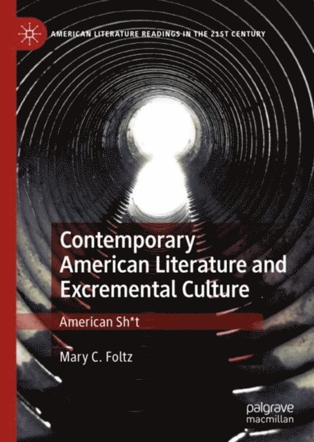 Mary C. Foltz - Contemporary American Literature and Excremental Culture, E-bok