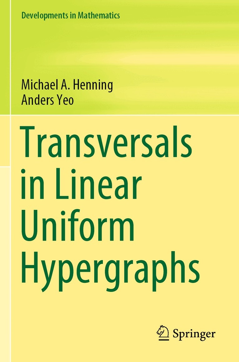 Michael A. Henning, Anders Yeo - Transversals in Linear Uniform Hypergraphs, Häftad