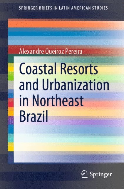 Alexandre Queiroz Pereira - Coastal Resorts and Urbanization in Northeast Brazil, E-bok