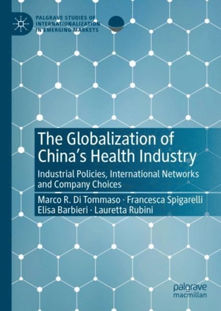Lauretta Rubini, Elisa Barbieri, Francesca Spigarelli, Marco R. Di Tommaso - Globalization of China's Health Industry, E-bok