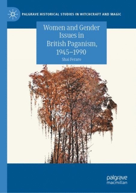 Shai Feraro - Women and Gender Issues in British Paganism, 1945-1990, E-bok