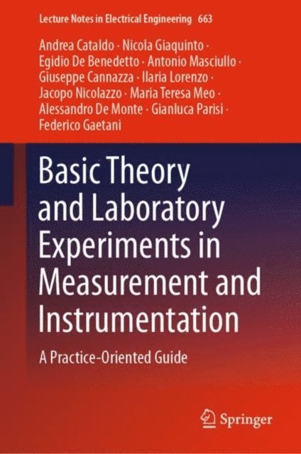 Federico Gaetani, Gianluca Parisi, Alessando De Monte, Maria Teresa Meo, Jacopo Nicolazzo, Ilaria Lorenzo, Giuseppe Cannazza, Antonio Masciullo, Egidio De Benedetto, Nicola Giaquinto, Andrea Cataldo - Basic Theory and Laboratory Experiments in Measurement and Instrumentation, E-bok