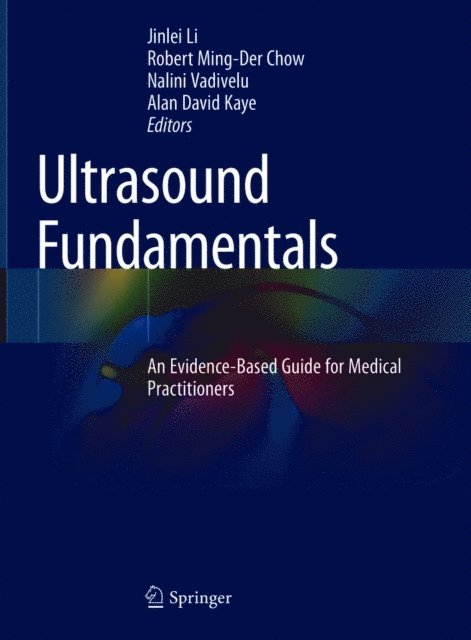 Alan David Kaye, Nalini Vadivelu, Robert Ming-Der Chow, Jinlei Li - Ultrasound Fundamentals, E-bok