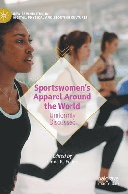 Sportswomen's Apparel Around the World av Linda K Fuller
