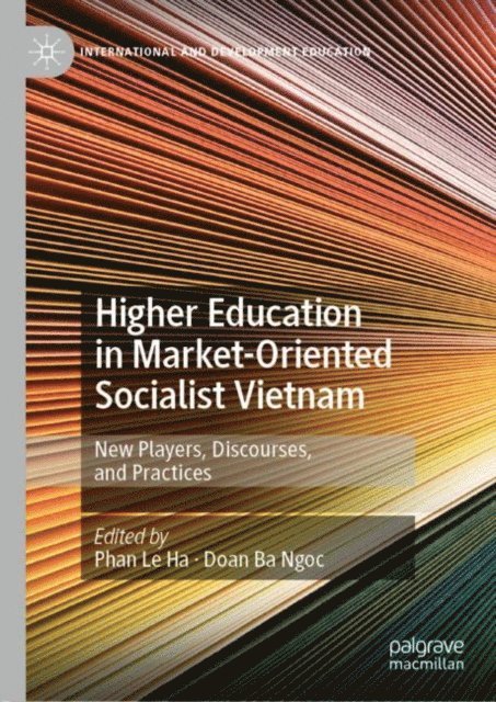 Doan Ba Ngoc, Phan Le Ha - Higher Education in Market-Oriented Socialist Vietnam, E-bok