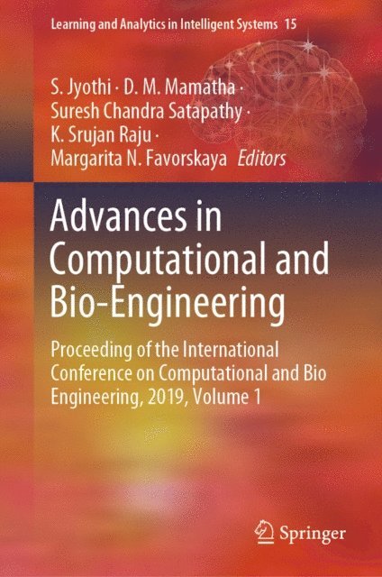 Margarita N. Favorskaya, K. Srujan Raju, Suresh Chandra Satapathy, D. M. Mamatha, S. Jyothi - Advances in Computational and Bio-Engineering, E-bok