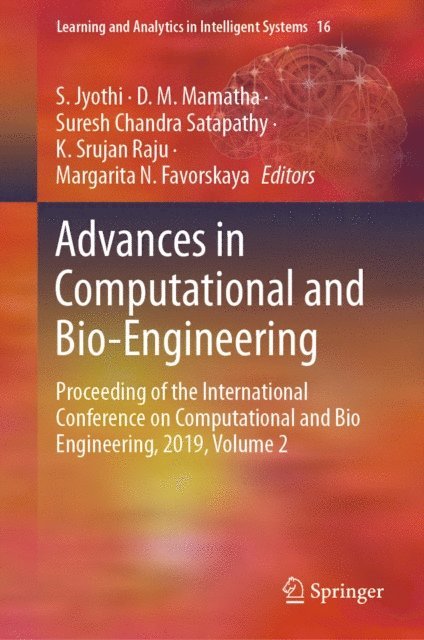 Margarita N. Favorskaya, K. Srujan Raju, Suresh Chandra Satapathy, D. M. Mamatha, S. Jyothi - Advances in Computational and Bio-Engineering, E-bok
