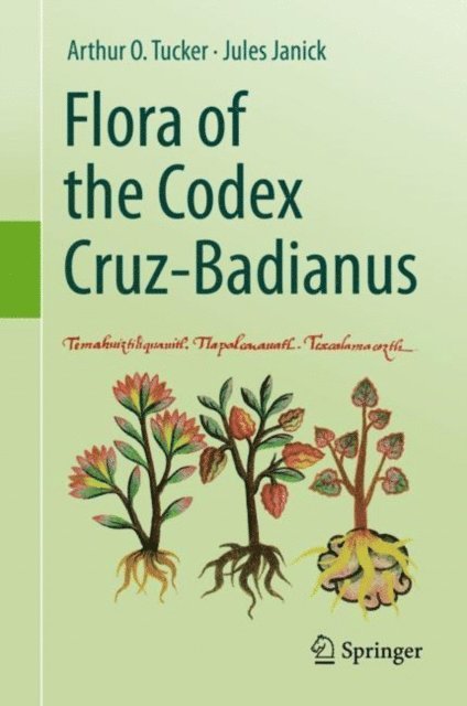 Jules Janick, Arthur O. Tucker - Flora of the Codex Cruz-Badianus, E-bok