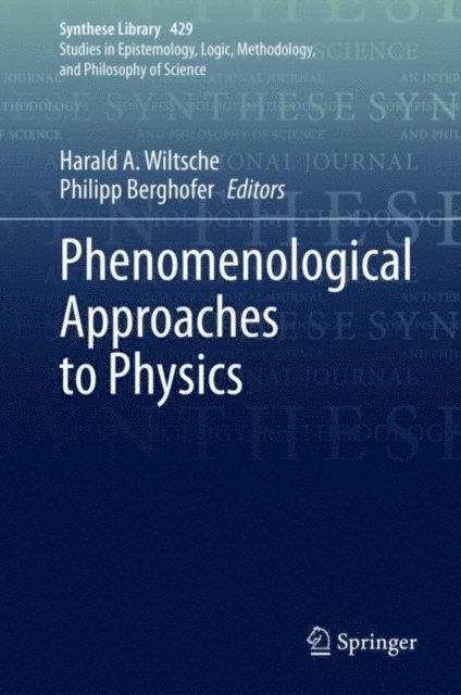 Philipp Berghofer, Harald A. Wiltsche - Phenomenological Approaches to Physics, E-bok