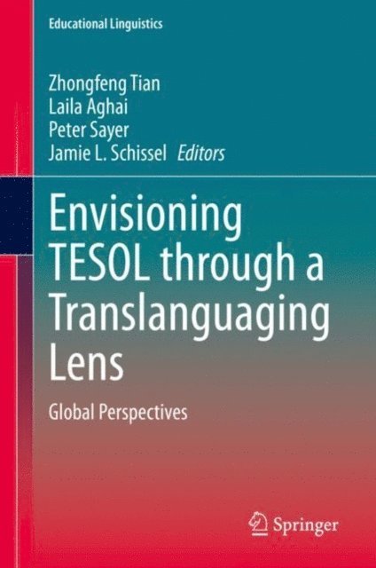 Jamie L. Schissel, Peter Sayer, Laila Aghai, Zhongfeng Tian - Envisioning TESOL through a Translanguaging Lens, E-bok