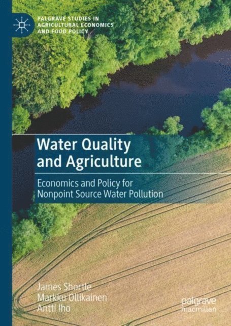 Antti Iho, Markku Ollikainen, James Shortle - Water Quality and Agriculture, E-bok