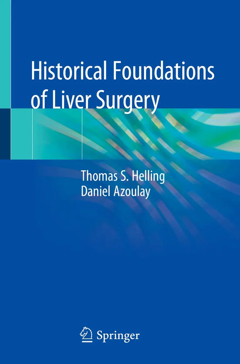 Thomas S. Helling, Daniel Azoulay - Historical Foundations of Liver Surgery, Häftad. Tillgänglighet: Lägg i varukorg