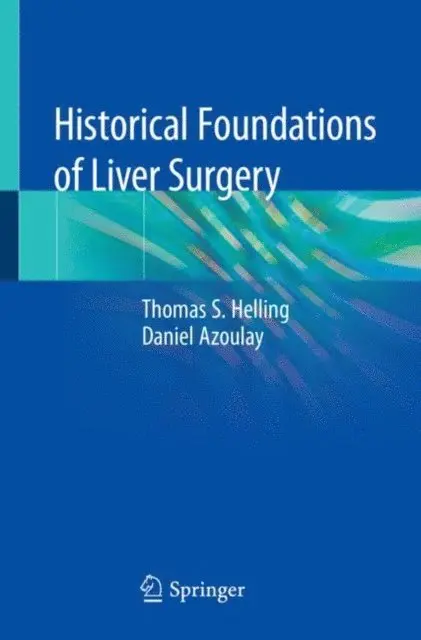 Daniel Azoulay, Thomas S. Helling - Historical Foundations of Liver Surgery, E-bok. Tillgänglighet: Lägg i varukorg