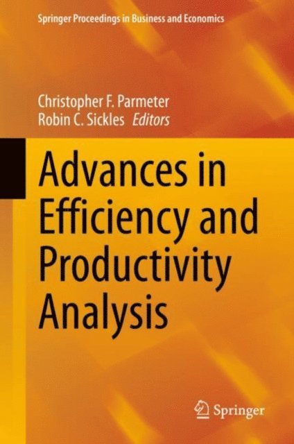 Robin C. Sickles, Christopher F. Parmeter - Advances in Efficiency and Productivity Analysis, E-bok