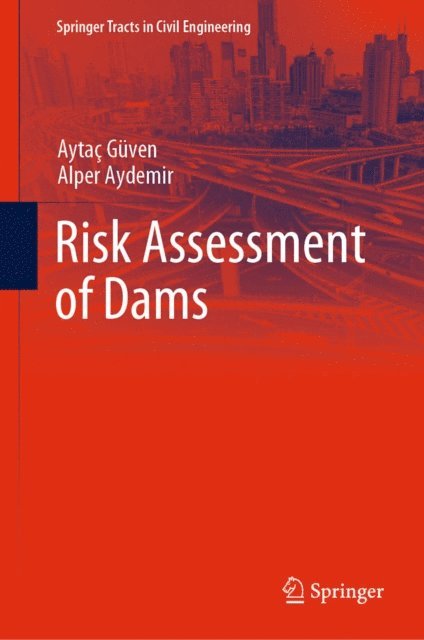 Alper Aydemir, Aytac Guven - Risk Assessment of Dams, E-bok