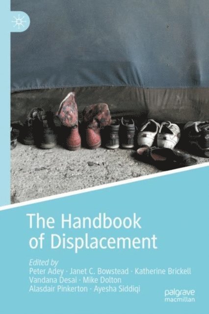 Ayesha Siddiqi, Alasdair Pinkerton, Mike Dolton, Vandana Desai, Katherine Brickell, Janet C. Bowstead, Peter Adey - Handbook of Displacement, E-bok
