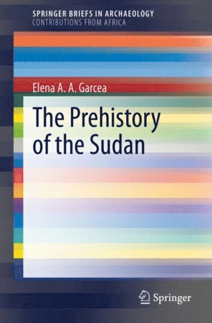 Elena A.A. Garcea - Prehistory of the Sudan, E-bok