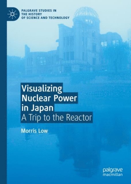 Morris Low - Visualizing Nuclear Power in Japan, E-bok