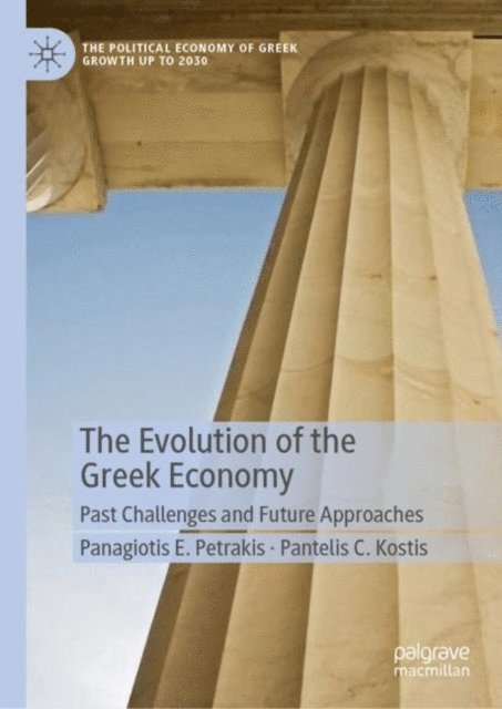 Pantelis C. Kostis, Panagiotis E. Petrakis - Evolution of the Greek Economy, E-bok