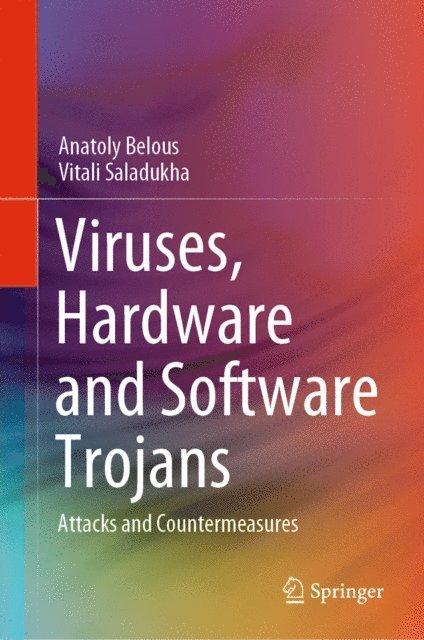 Vitali Saladukha, Anatoly Belous - Viruses, Hardware and Software Trojans, E-bok