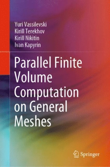Ivan Kapyrin, Kirill Nikitin, Kirill Terekhov, Yuri Vassilevski - Parallel Finite Volume Computation on General Meshes, E-bok