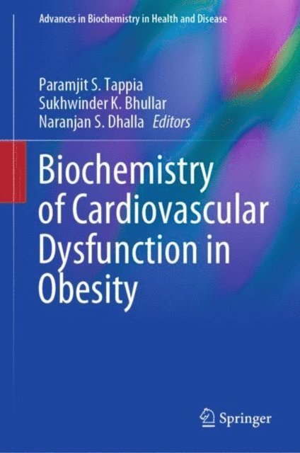 Naranjan S. Dhalla, Sukhwinder K. Bhullar, Paramjit S. Tappia - Biochemistry of Cardiovascular Dysfunction in Obesity, E-bok