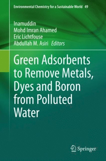 Abdullah M. Asiri, Eric Lichtfouse, Mohd Imran Ahamed, Inamuddin - Green Adsorbents to Remove Metals, Dyes and Boron from Polluted Water, E-bok
