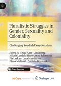 Pluralistic Struggles in Gender, Sexuality and Coloniality : Challenging Swedish Exceptionalism