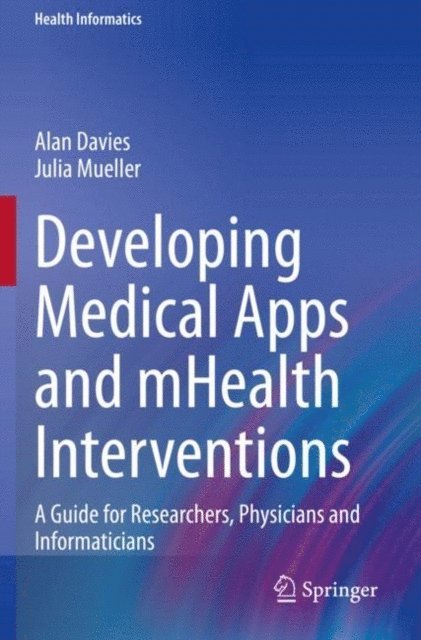 Julia Mueller, Alan Davies - Developing Medical Apps and mHealth Interventions, E-bok