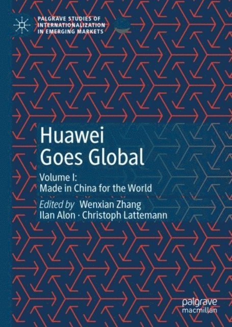 Christoph Lattemann, Ilan Alon, Wenxian Zhang - Huawei Goes Global, E-bok