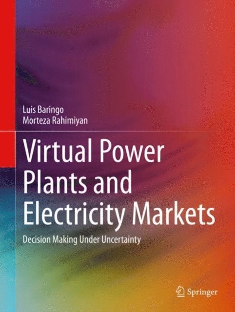 Morteza Rahimiyan, Luis Baringo - Virtual Power Plants and Electricity Markets, E-bok
