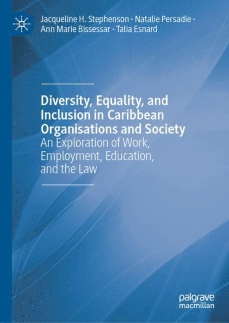 Talia Esnard, Ann Marie Bissessar, Natalie Persadie, Jacqueline H. Stephenson - Diversity, Equality, and Inclusion in Caribbean Organisations and Society, E-bok