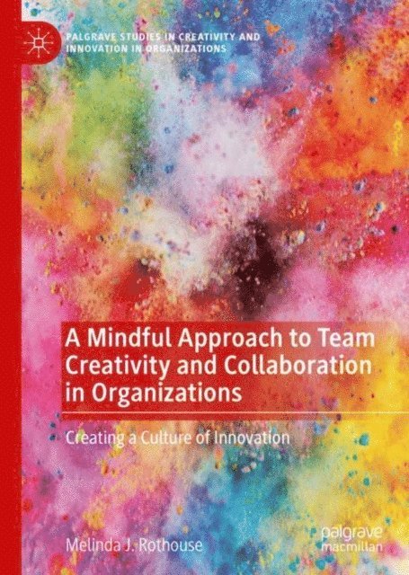 Melinda J. Rothouse - Mindful Approach to Team Creativity and Collaboration in Organizations, E-bok