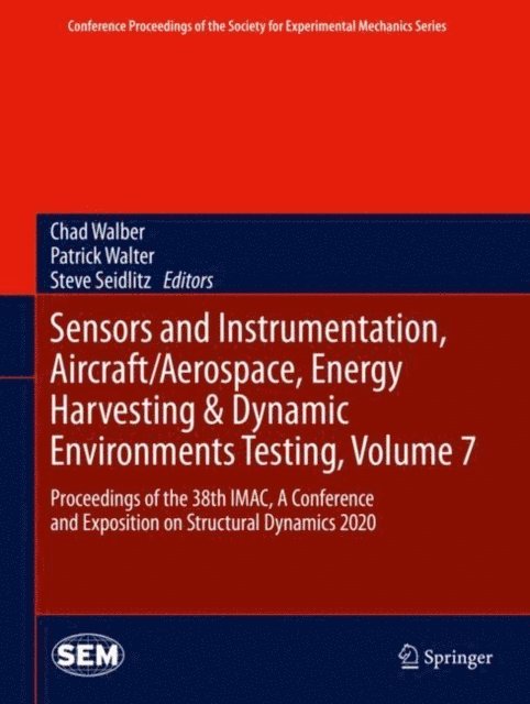 Steve Seidlitz, Patrick Walter, Chad Walber - Sensors and Instrumentation, Aircraft/Aerospace, Energy Harvesting & Dynamic Environments Testing, Volume 7, E-bok