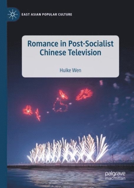 Huike Wen - Romance in Post-Socialist Chinese Television, E-bok
