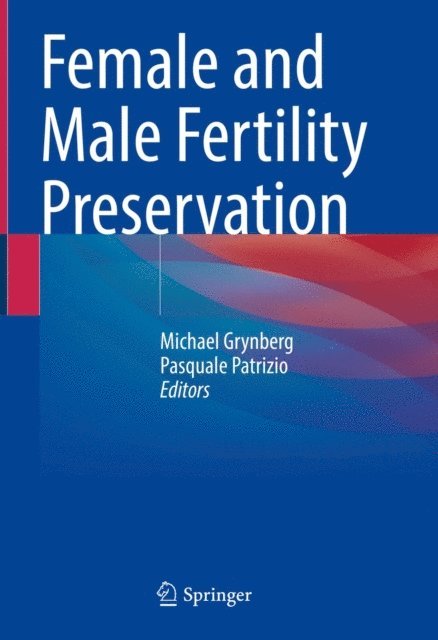 Pasquale Patrizio, Michael Grynberg - Female and Male Fertility Preservation, E-bok