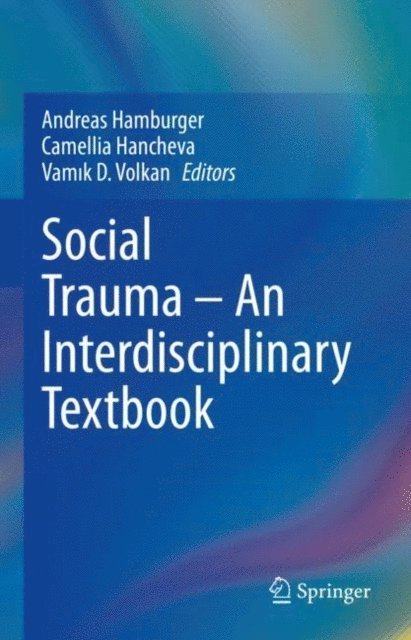 Vamik D. Volkan, Camellia Hancheva, Andreas Hamburger - Social Trauma - An Interdisciplinary Textbook, E-bok