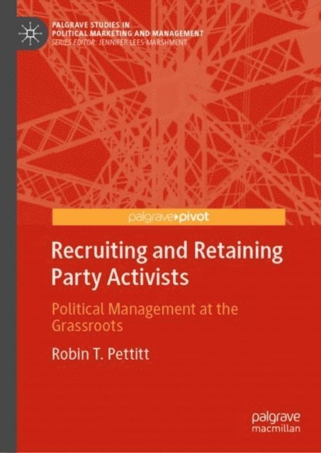 Robin T. Pettitt - Recruiting and Retaining Party Activists, E-bok