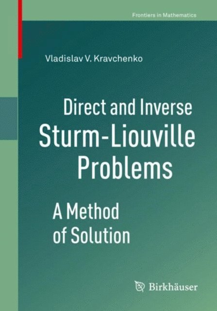 Vladislav V. Kravchenko - Direct and Inverse Sturm-Liouville Problems, E-bok