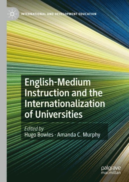 Amanda C. Murphy, Hugo Bowles - English-Medium Instruction and the Internationalization of Universities, E-bok