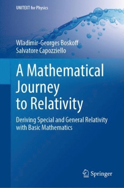 Salvatore Capozziello, Wladimir-Georges Boskoff - Mathematical Journey to Relativity, E-bok
