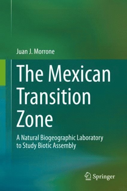 Juan J. Morrone - Mexican Transition Zone, E-bok