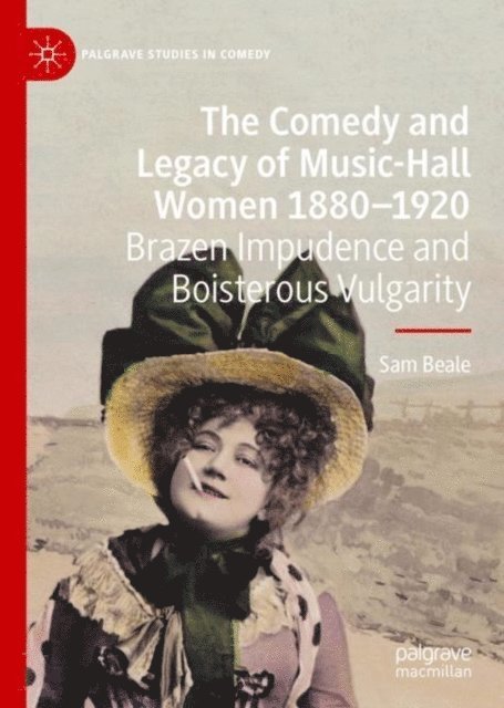 Sam Beale - Comedy and Legacy of Music-Hall Women 1880-1920, E-bok