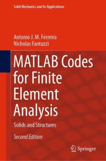 Nicholas Fantuzzi, Antonio J. M. Ferreira - MATLAB Codes for Finite Element Analysis, E-bok