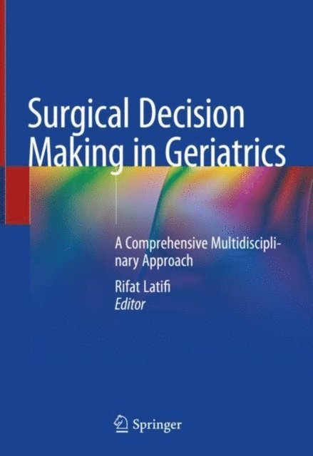 Rifat Latifi - Surgical Decision Making in Geriatrics, E-bok