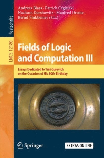 Bernd Finkbeiner, Manfred Droste, Nachum Dershowitz, Patrick Cegielski, Andreas Blass - Fields of Logic and Computation III, E-bok