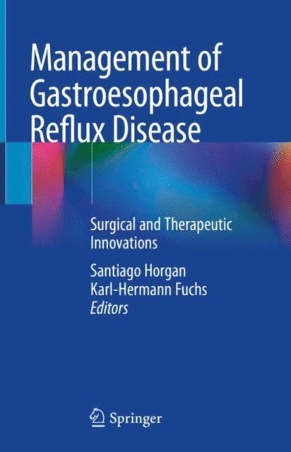 Karl-Hermann Fuchs, Santiago Horgan - Management of Gastroesophageal Reflux Disease, E-bok