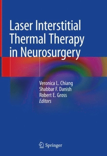 Robert E. Gross, Shabbar F. Danish, Veronica L. Chiang - Laser Interstitial Thermal Therapy in Neurosurgery, E-bok. Tillgänglighet: Lägg i varukorg
